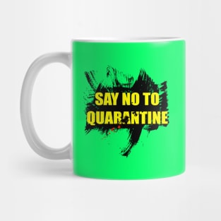 Say no to quarantine Mug